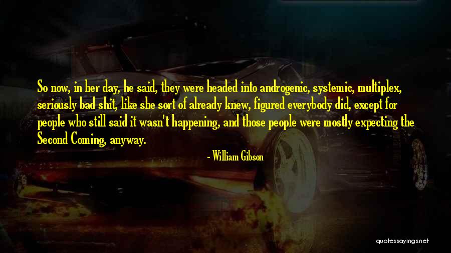 Androgenic Quotes By William Gibson Androgenic Quotes By William Gibson