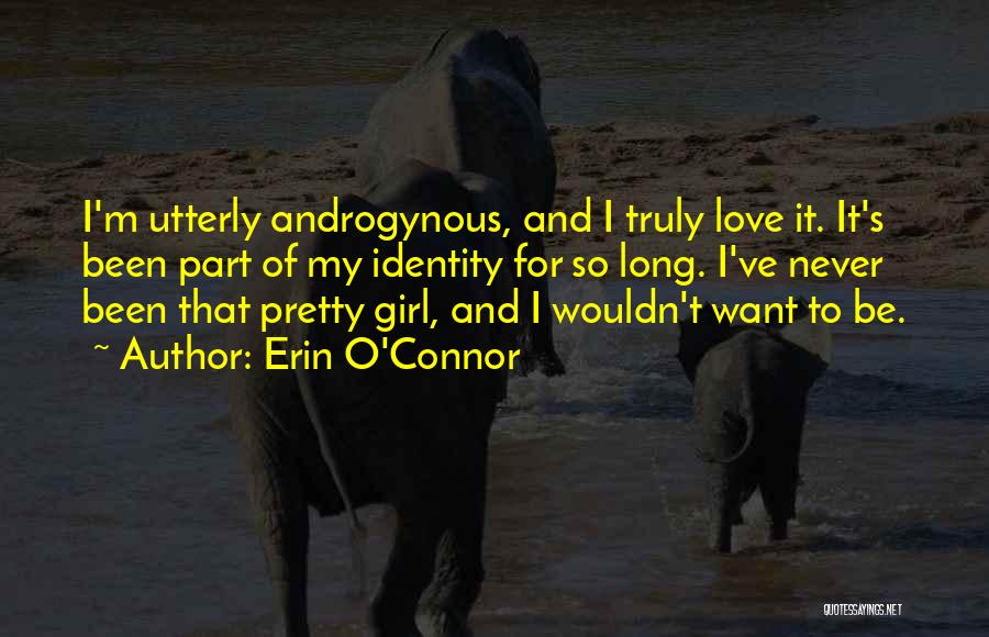 Androgynous Quotes By Erin O'Connor