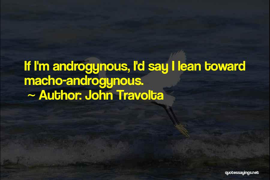 Androgynous Quotes By John Travolta