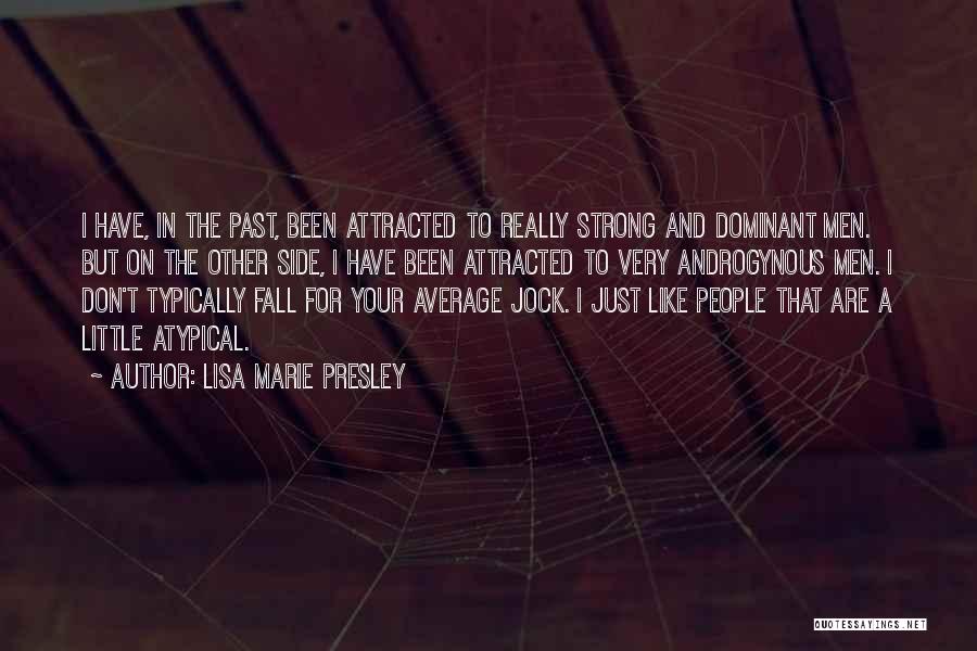 Androgynous Quotes By Lisa Marie Presley