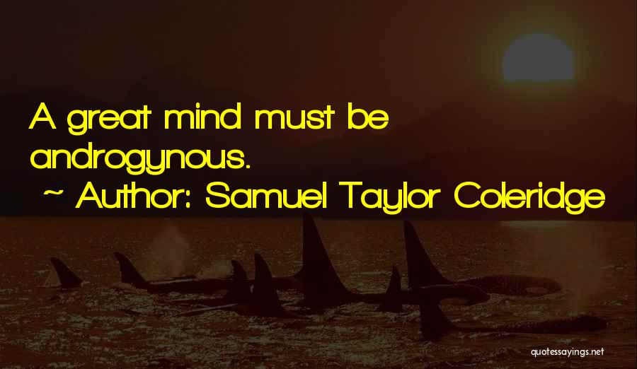 Androgynous Quotes By Samuel Taylor Coleridge