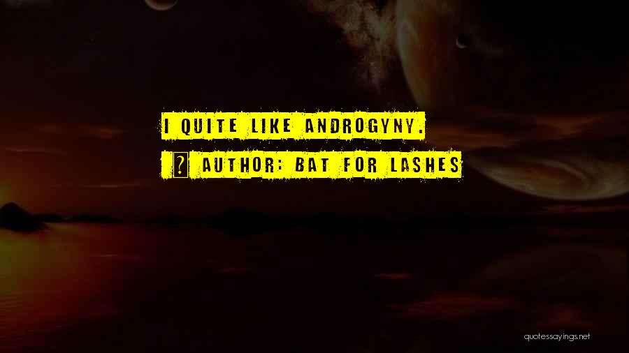 Androgyny Quotes By Bat For Lashes