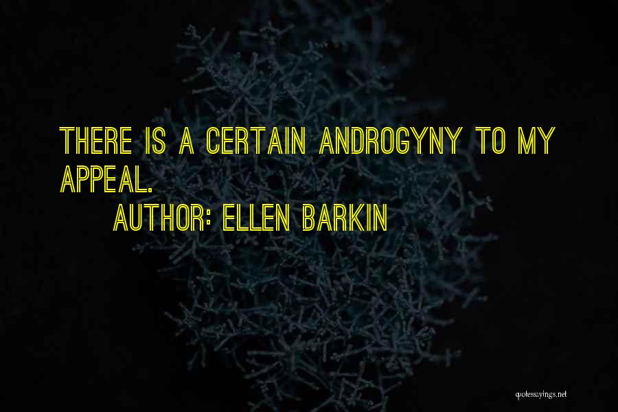 Androgyny Quotes By Ellen Barkin