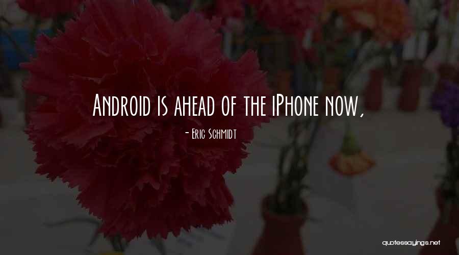 Android Iphone Quotes By Eric Schmidt Android Iphone Quotes By Eric Schmidt
