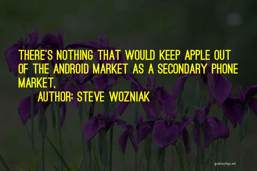 Android Phones Quotes By Steve Wozniak