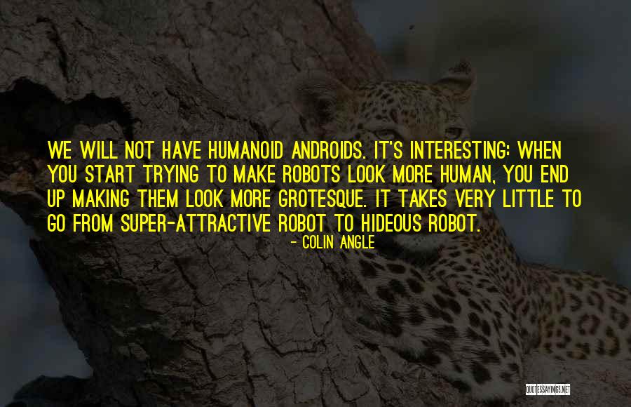 Androids Quotes By Colin Angle Androids Quotes By Colin Angle