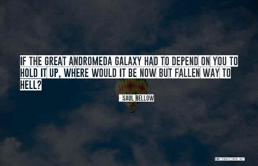 Andromeda Quotes By Saul Bellow