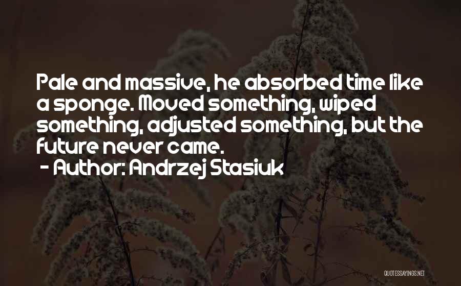 Andrzej Stasiuk Quotes 752602