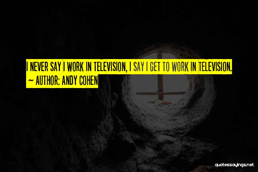 Andy Cohen Quotes 583786