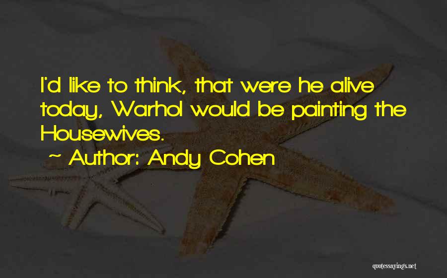 Andy Cohen Quotes 684896