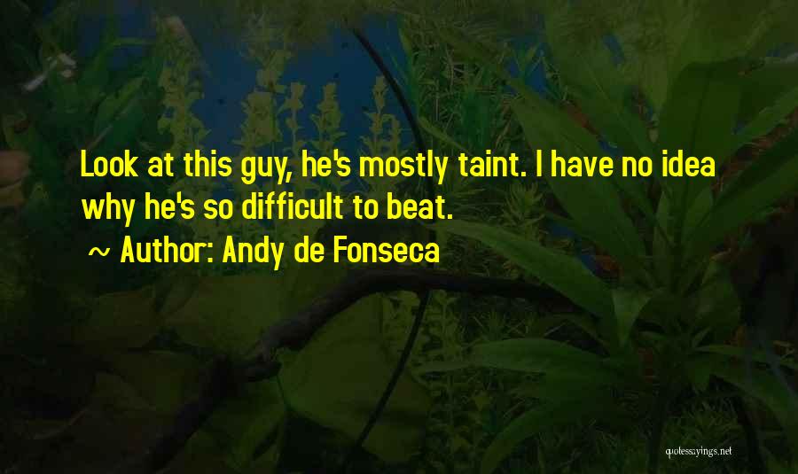 Andy De Fonseca Quotes 276174