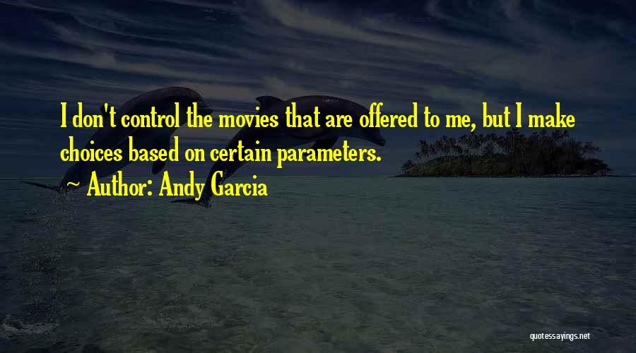 Andy Garcia Quotes 1118504