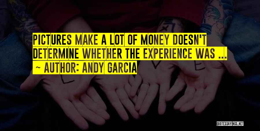 Andy Garcia Quotes 678326