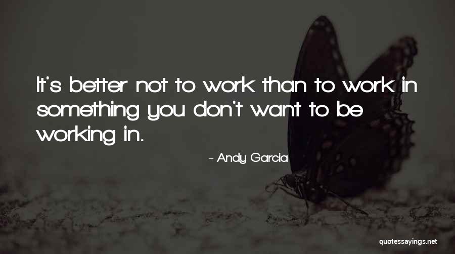 Andy Garcia Quotes 871491 Andy Garcia Quotes 871491