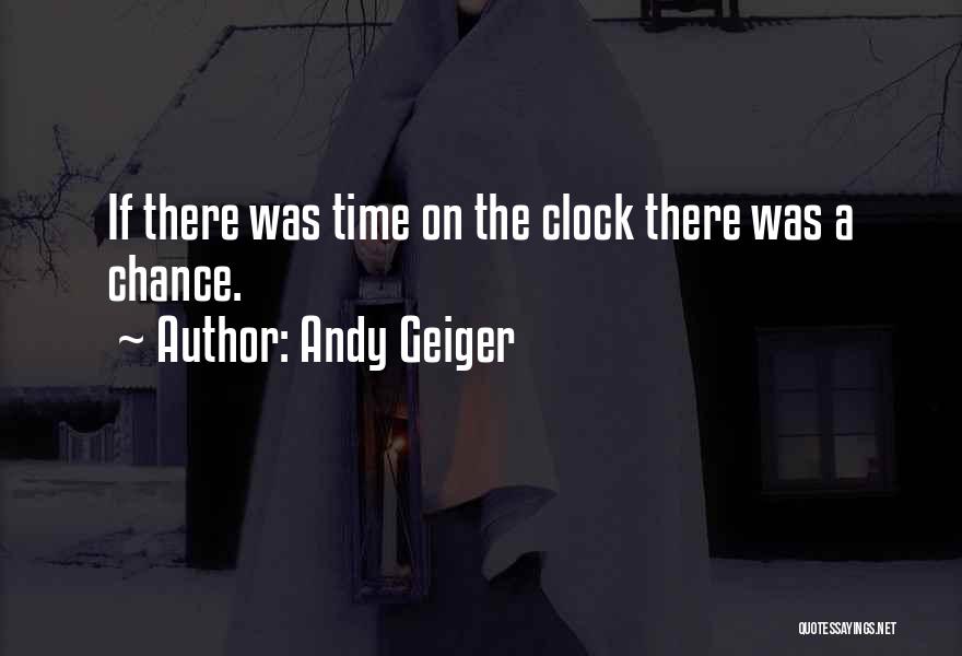 Andy Geiger Quotes 614768