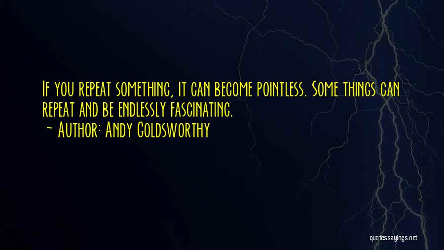 Andy Goldsworthy Quotes 226198