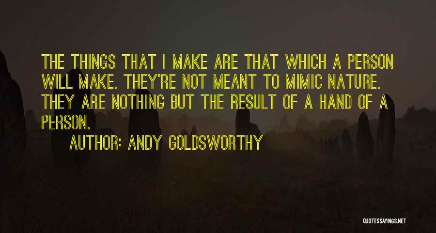 Andy Goldsworthy Quotes 996244