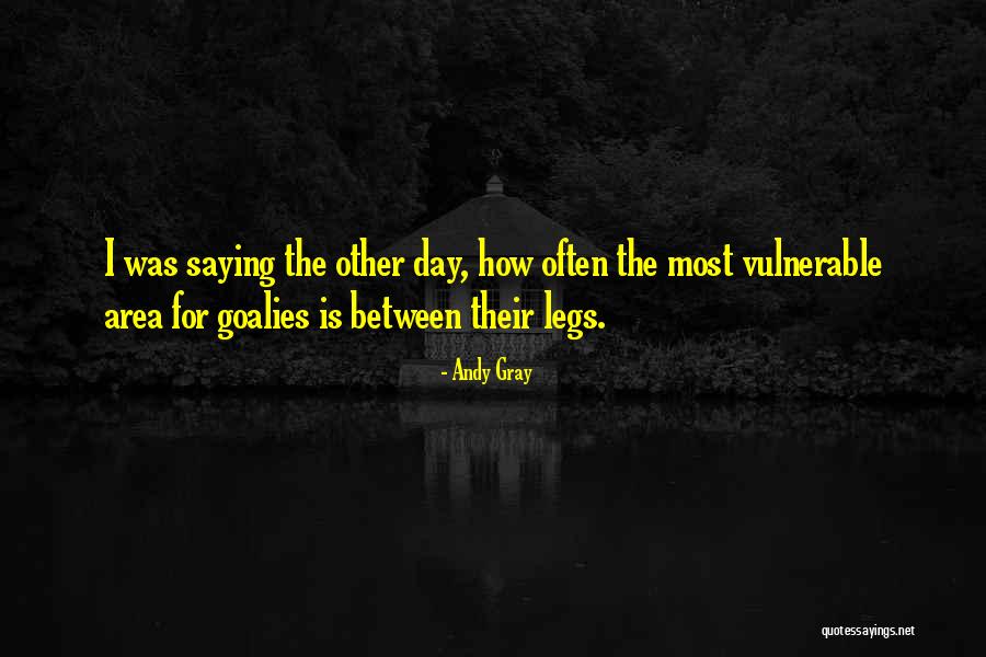 Andy Gray Quotes 1267734 Andy Gray Quotes 1267734