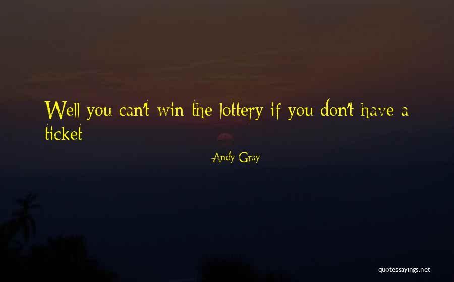 Andy Gray Quotes 961892