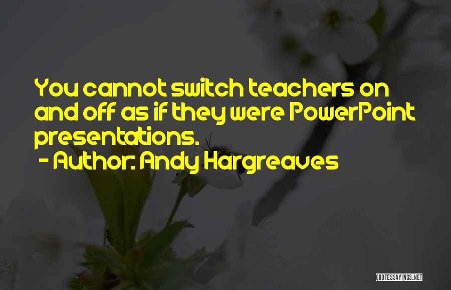 Andy Hargreaves Quotes 123780