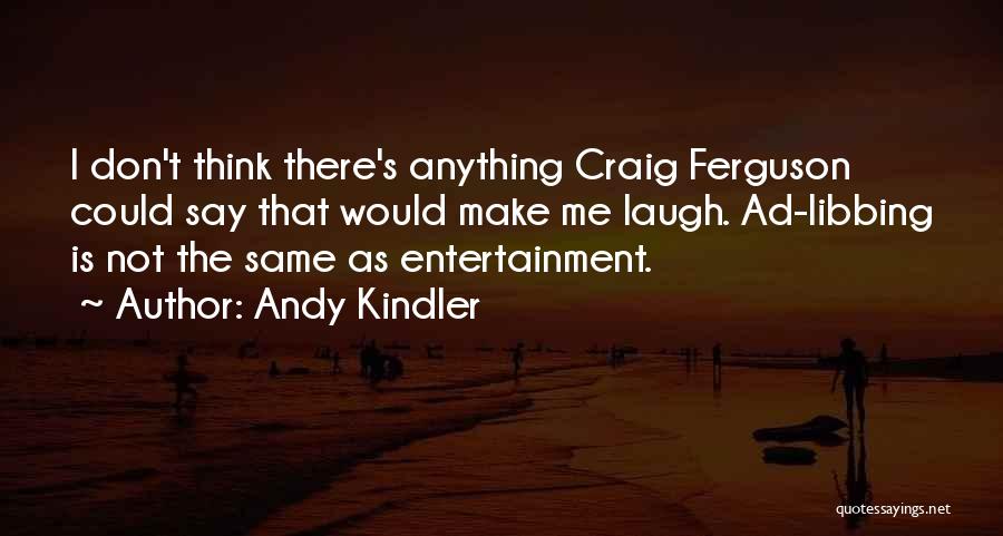 Andy Kindler Quotes 556721