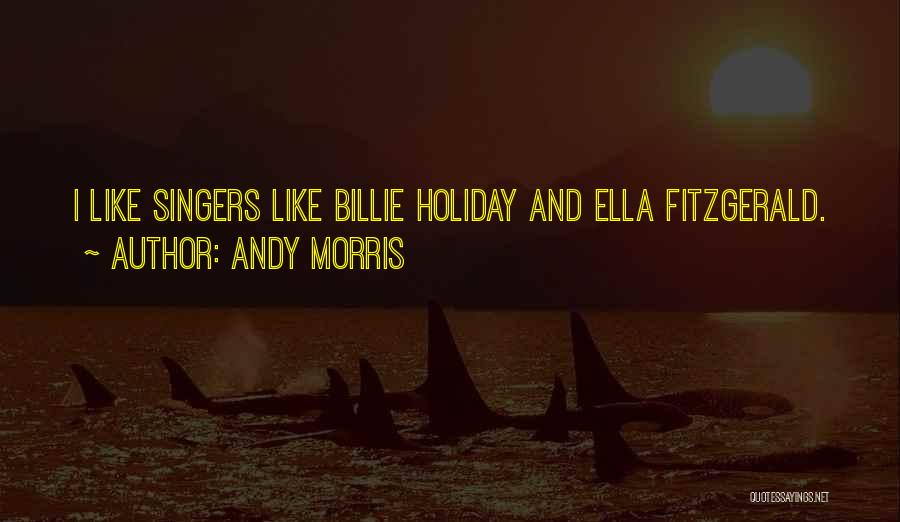 Andy Morris Quotes 2222672