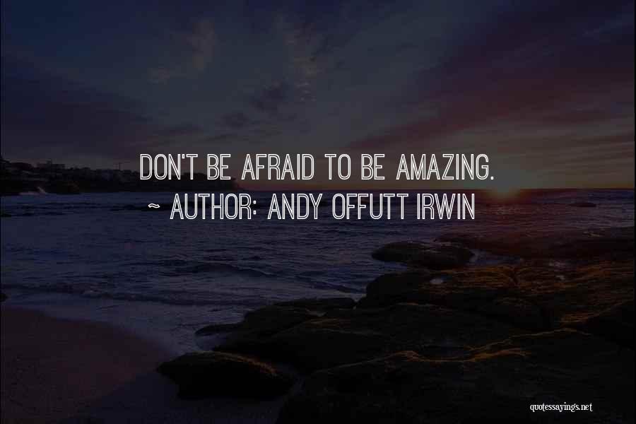 Andy Offutt Irwin Quotes 1766854