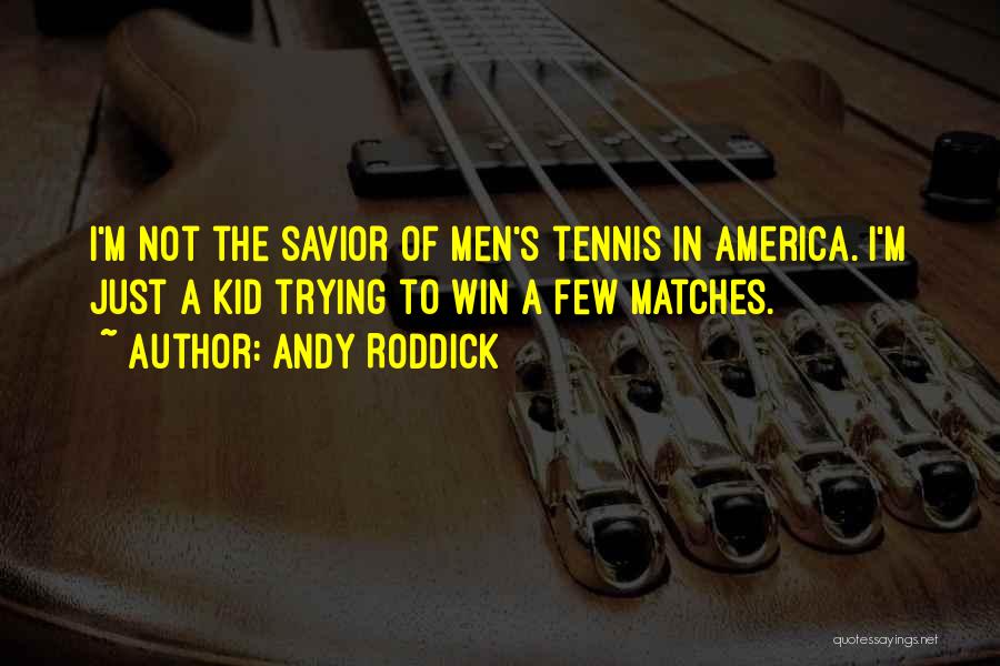 Andy Roddick Quotes 1079464