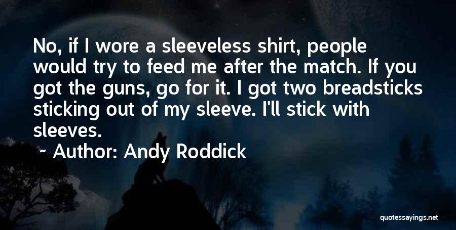 Andy Roddick Quotes 1151735