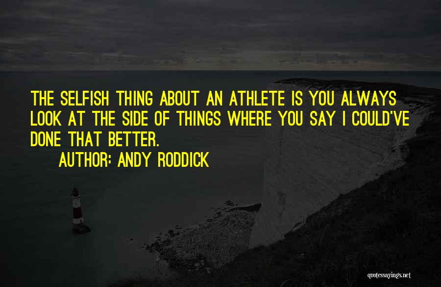 Andy Roddick Quotes 1690408