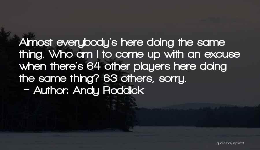 Andy Roddick Quotes 1804911