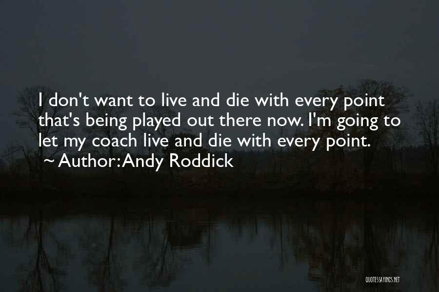 Andy Roddick Quotes 1881547