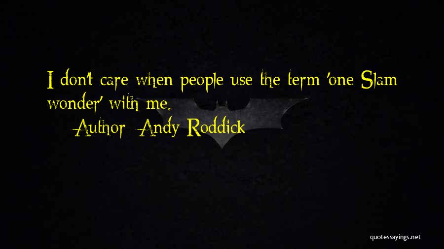 Andy Roddick Quotes 2253682