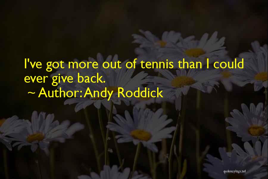 Andy Roddick Tennis Quotes By Andy Roddick