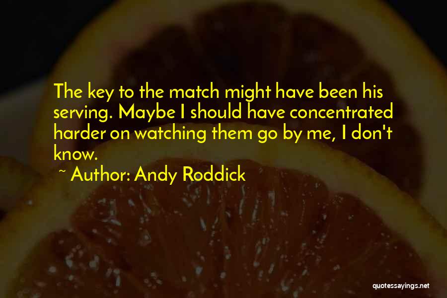 Andy Roddick Tennis Quotes By Andy Roddick