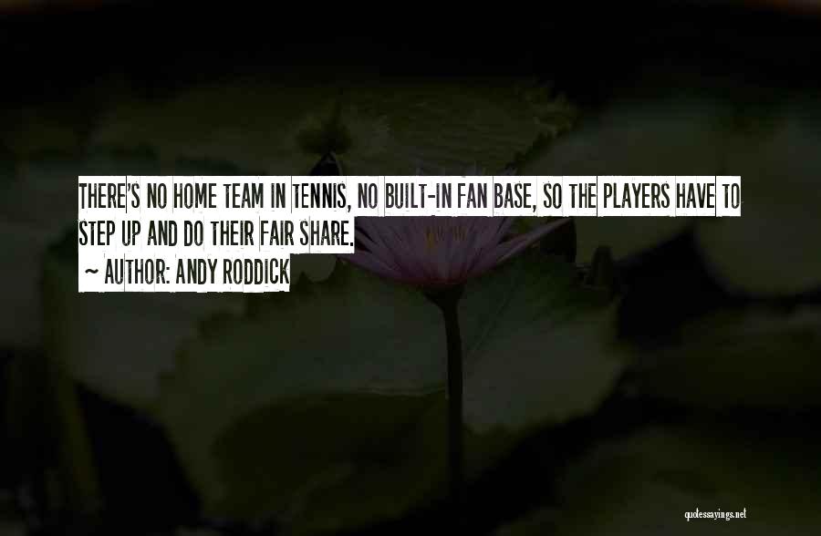 Andy Roddick Tennis Quotes By Andy Roddick