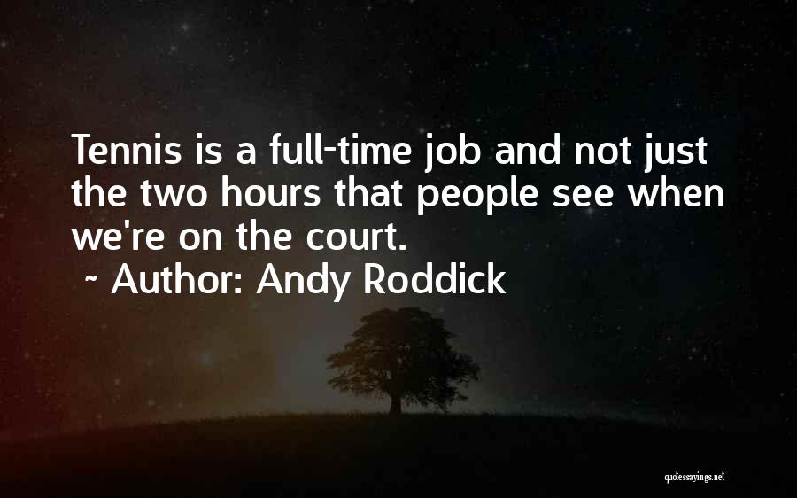 Andy Roddick Tennis Quotes By Andy Roddick