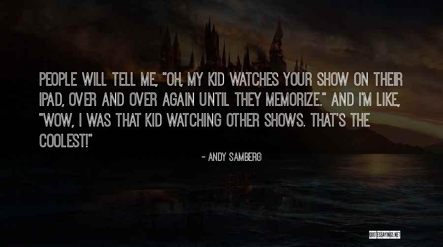 Andy Samberg Quotes 338308 Andy Samberg Quotes 338308