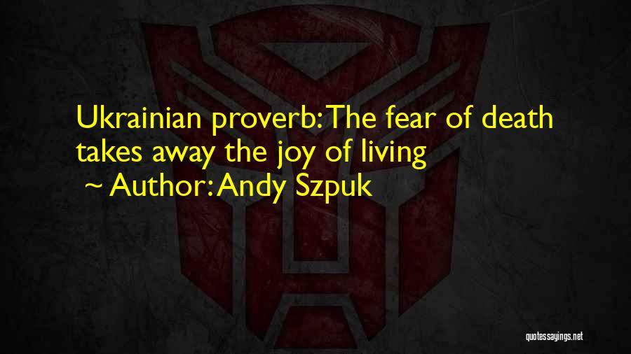 Andy Szpuk Quotes 1558949