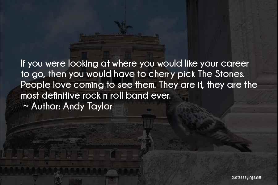 Andy Taylor Quotes 1102357