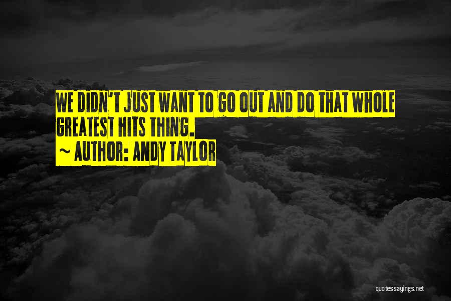 Andy Taylor Quotes 986626