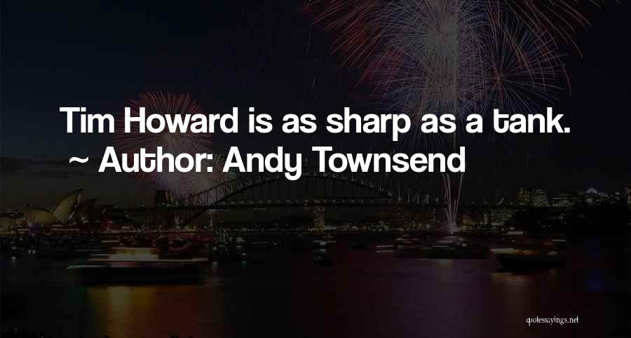 Andy Townsend Quotes 1105307