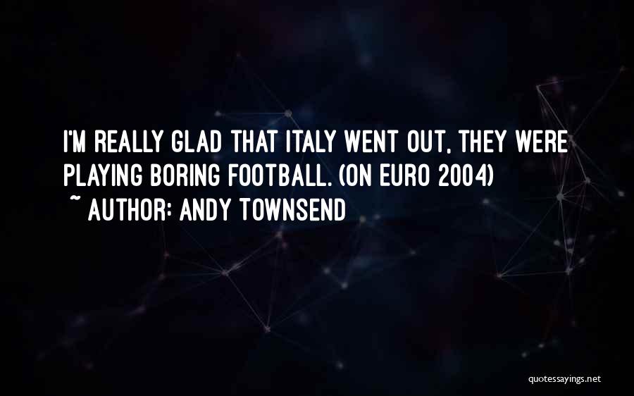 Andy Townsend Quotes 1124055