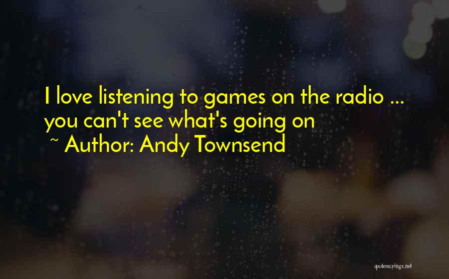 Andy Townsend Quotes 1700768