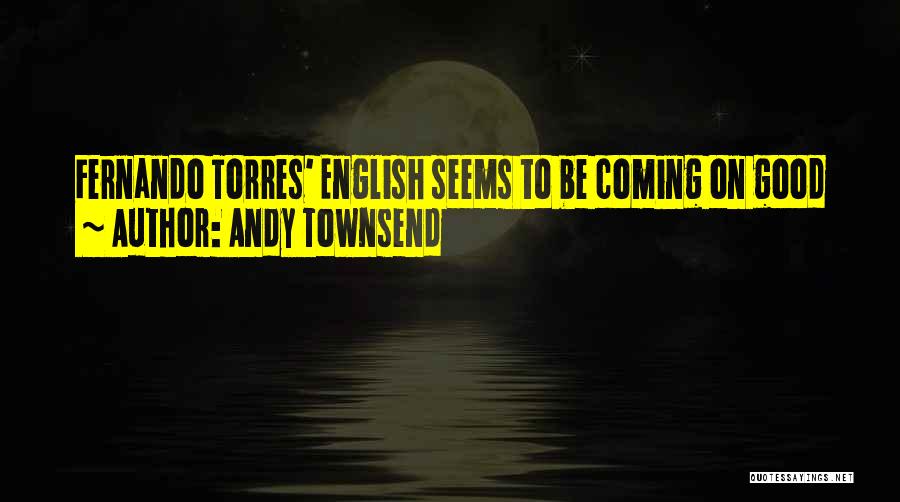 Andy Townsend Quotes 722510