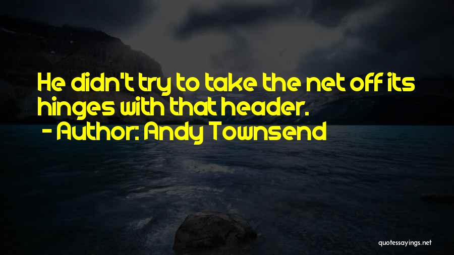 Andy Townsend Quotes 955020