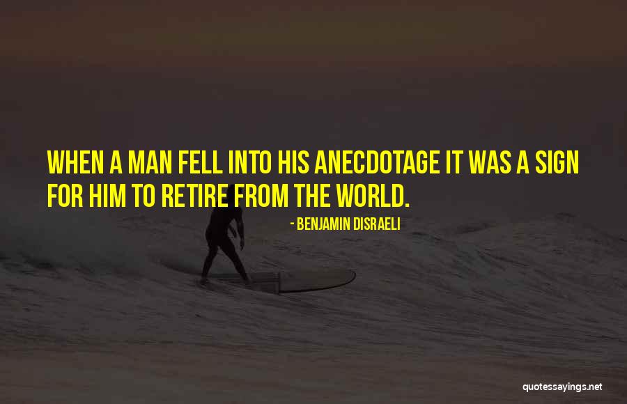Anecdotage Quotes By Benjamin Disraeli Anecdotage Quotes By Benjamin Disraeli