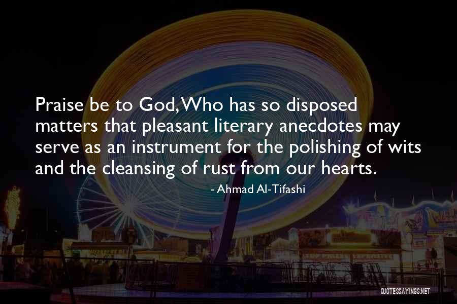 Anecdotes Quotes By Ahmad Al-Tifashi Anecdotes Quotes By Ahmad Al-Tifashi