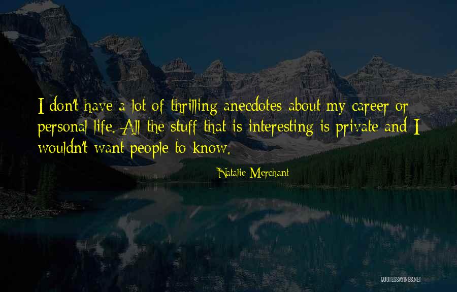 Anecdotes Quotes By Natalie Merchant Anecdotes Quotes By Natalie Merchant
