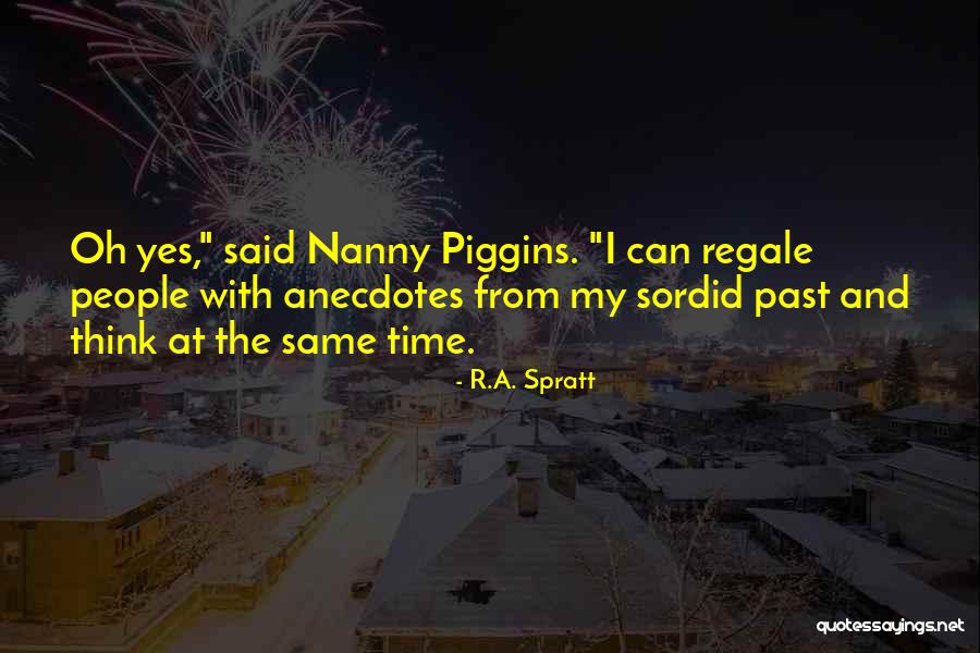 Anecdotes Quotes By R.A. Spratt Anecdotes Quotes By R.A. Spratt